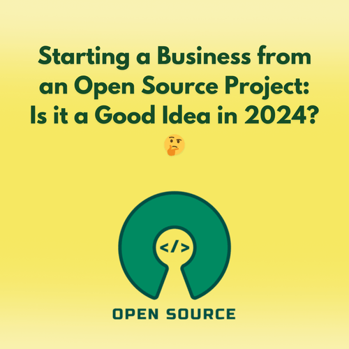Starting a Business from Open Source in 2024: How to Make Open Source Profitable