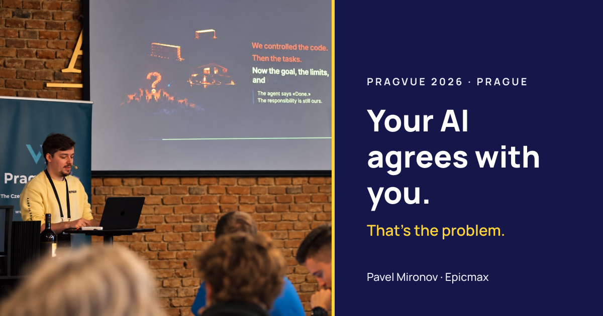 Epicmax at PragVue 2026: Your AI Agrees With You. That's the Problem.