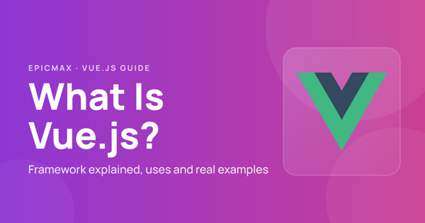 What Is Vue JS? Framework Explained, Uses & Examples